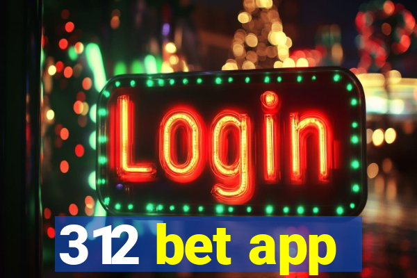 312 bet app